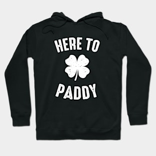 Here To Paddy Funny St. Patrick's Day Hoodie